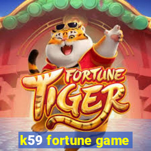 k59 fortune game